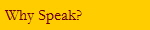 Why Speak?
